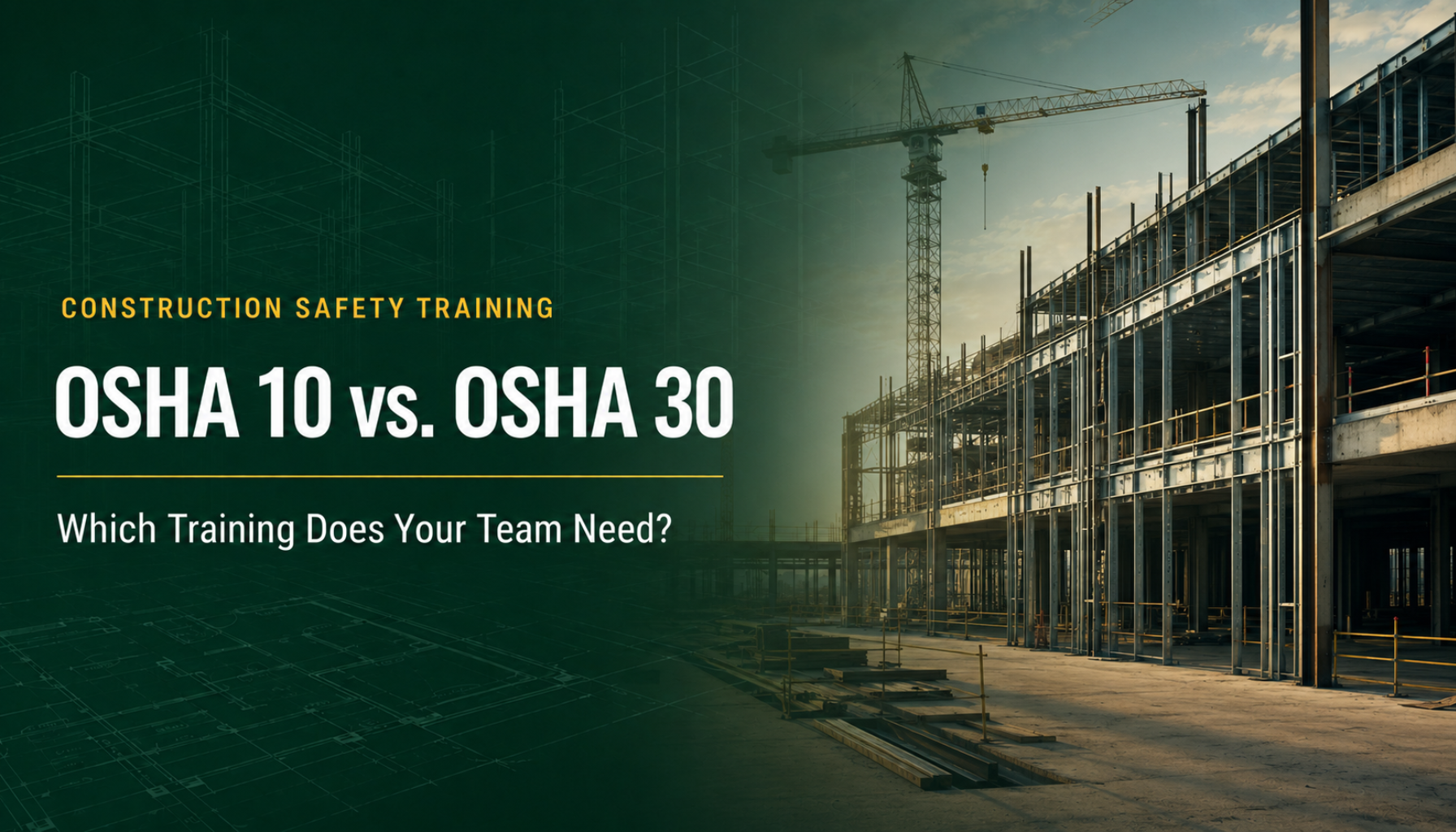 OSHA 10 vs. OSHA 30 construction safety training graphic featuring a steel-frame building under construction and a tower crane.