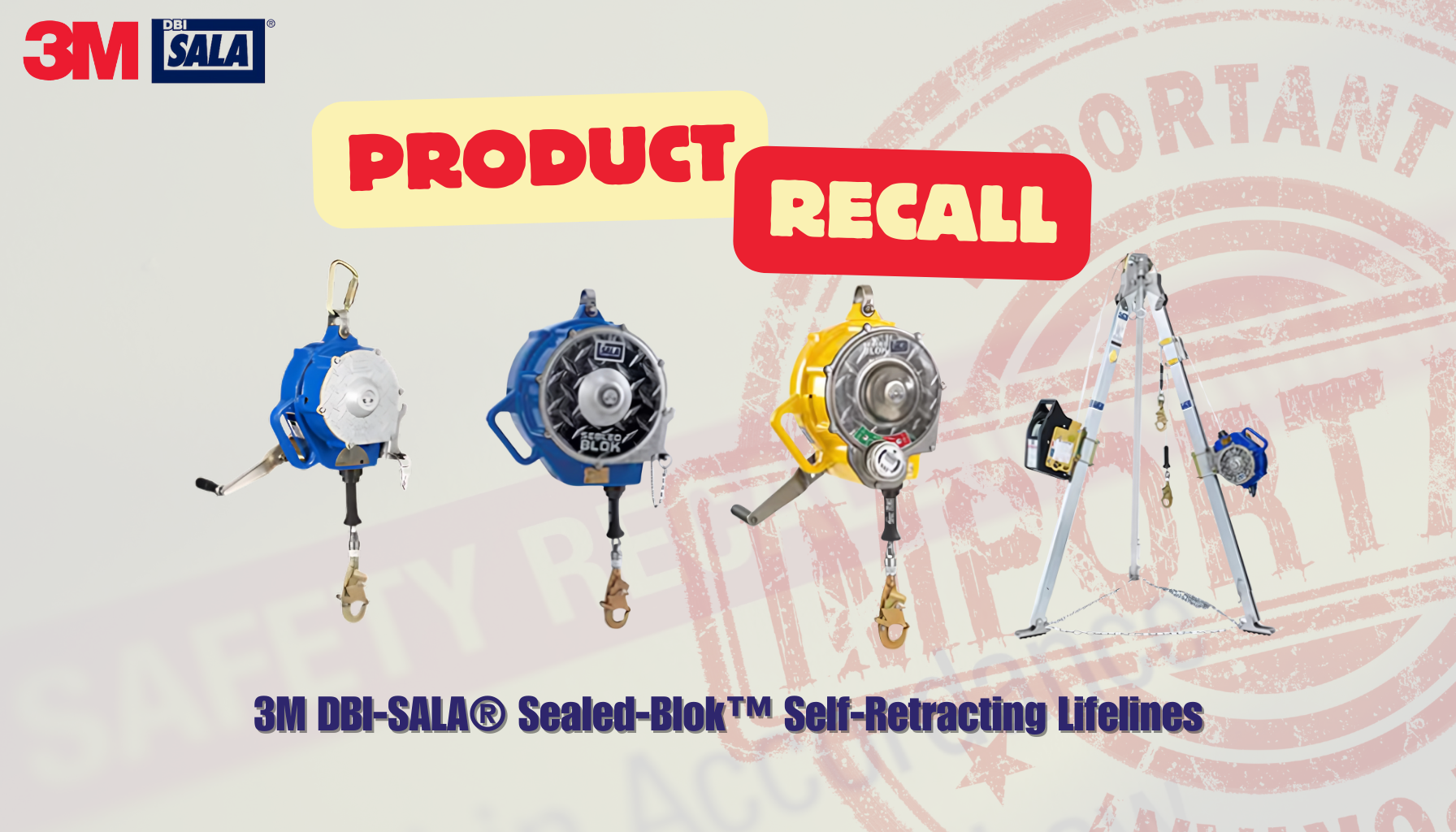 Immediate Action Required: Recall of 3M™ DBI-SALA® Sealed-Blok™ Self-Retracting Lifelines