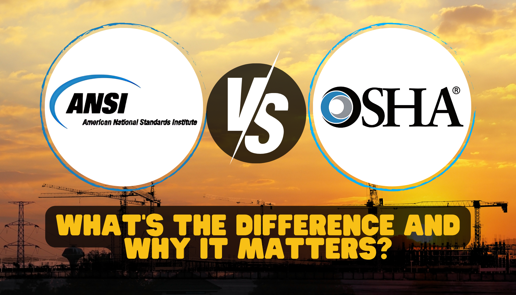 ANSI vs OSHA: What's the Difference and Why It Matters?