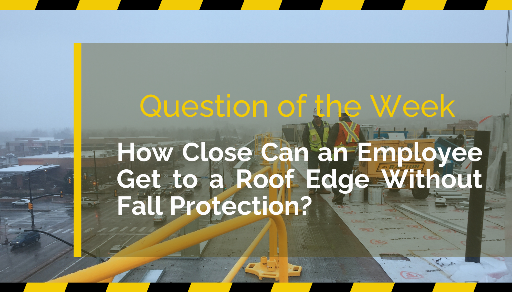 How Close Can an Employee Get to a Roof Edge Without Fall Protection?